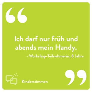 Zitat Mädchen 8 Jahre: "Ich darf nur früh und abends mein Handy."