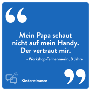Zitat Mädchen 8 Jahre: "Mein Papa schaut nicht auf mein Handy. Der vertraut mir."
